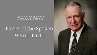 Power of the Spoken Word - Part 1 -  Charles Capps