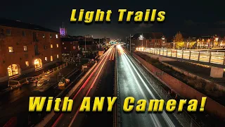 How to Create Light Trails with ANY Camera!