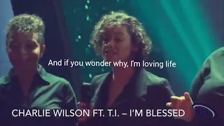 I'm blessed - Charlie Wilson Ft T.I video lyrics