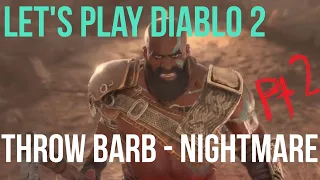 [Nightmare Pt 2/Hell] Let's Play Diablo 2 - Throw Barbarian Guided Playthrough!!