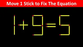 Fix The Equation in just 1 move - 1+9=5 || 10 Tricky Matchstick Puzzles For Clever Minds