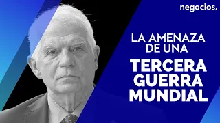 Borrell avisa de la amenaza de una tercera guerra mundial: “Si Rusia gana, Europa está en peligro”