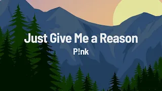 P!nk - Just Give Me a Reason (Lyrics)