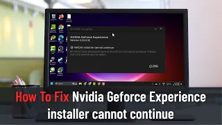 How To Fix Nvidia GeForce Experience Installer Cannot Continue