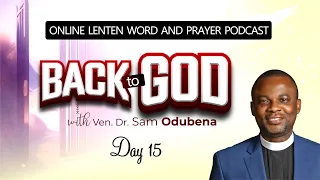 LENT: BACK TO GOD - DAY 15