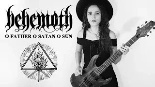 Behemoth - O Father O Satan O Sun! Guitar Cover | Noelle dos Anjos