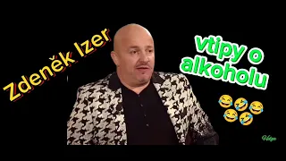 Zdeněk Izer : Vtipy o alkoholu 😅🤣😅 v audio verzi, sranda musí bejt 😅😅