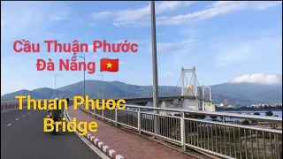 CẦU THUẬN PHƯỚC ĐÀ NẴNG - THUAN PHUOC BRIDGE