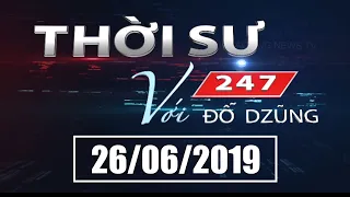 Thời Sự 247 Với Đỗ Dzũng | 26/06/2019 | SET TV www.setchanne.tv