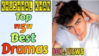 Top "5" Best Dramas of Khushhal Khan Khatak || Khushhal Khan Dramas list || New Pakistani Dramas ||