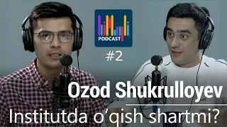 Institutda o'qish kerakmi? Ozod Shukrulloyev va Mirshakar Fayzulloyev Himayli podcast 2-soni