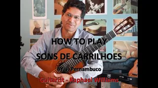 How to play SONS DE CARRILHOES - J. Pernambuco. Guitarist: Raphael Williams. With on screen notation