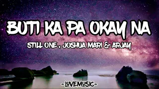 Buti Ka Pa Okay Na lyrics- Still One, Joshua Mari & Arjay (Lyrics) | Love Music 🎧