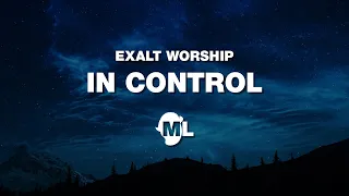 Exalt Worship - In Control [Lyric Video]