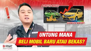 Mending Mana? Beli Mobil Bekas Baru Cash/Kredit vs Bekas Cash/Kredit - Dokter Mobil Indonesia