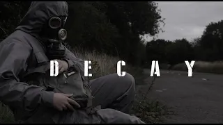 DECAY: Post Apocalyptic Short Film