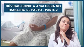 Dúvidas sobre o trabalho de parto e analgesia | Parte 2 | Dra. Maíra de La Rocque