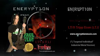 En[rypt10n feat. Face Without Fear - I,TI ft. Tripp Eisen ( former Dope / Static-X ) [Visualizer]