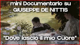 DOCUMENTARIO - il grande pittore GIUSEPPE DE NITTIS - "Dove lascio il mio Cuore"