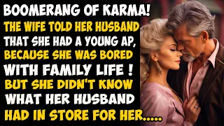 Boomerang of Karma! The wife told her husband that she had a young AP, because she was bored with