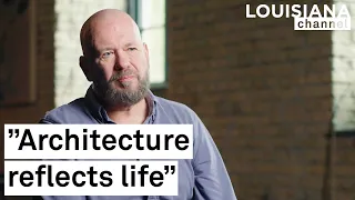 Architect Reinier De Graaf: Architects Shouldn’t Preach | Louisiana Channel