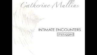 Intimate Encounters "Spontaneous Song"  - Catherine Mullins