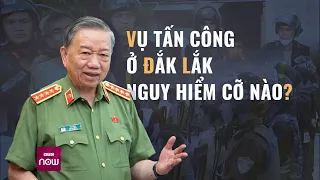 Vụ tấn công ở Đắk Lắk nguy hiểm thế nào mà Bộ Công an tức tốc dồn tổng lực truy bắt? | VTC Now