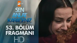 Sen Anlat Karadeniz 53. Bölüm Fragmanı - Sezon Finali