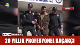 20 yıllık profesyonel kaçakçı