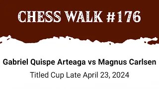 Gabriel Quispe Arteaga vs Magnus Carlsen • Titled Cup Late April 23, 2024