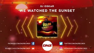DNZ406 // DJ OSKAR - WE WATCHED THE SUNSET (Official Video DNZ Records)
