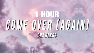 [1 HOUR] CRAWLERS - Come Over (again) [Lyrics]