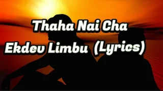 Thaha Nai Cha- Ekdev Limbu |(Lyrical Video)|| Miruna Magar|Kiran Dahal(@EkdevLimbu )
