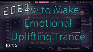 Uplifting Trance Tutorial 2021 - Fl Studio 20 - Part 6 (Full Track)