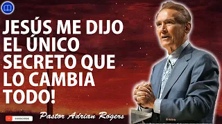 Sermones de Adrian Rogers Nuevo - Jesús Me Dijo El Único Secreto Que Lo Cambia Todo!