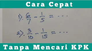 Cara Cepat Pengurangan Pecahan Biasa || Tanpa Menghitung KPK