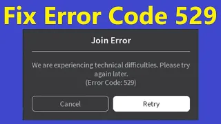 Fix Roblox error 529 We are experiencing technical difficulties Please try again later (code 529)!!