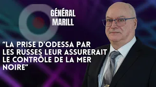 JEAN-MARC MARILL : "LA PRISE D'ODESSA PAR LES RUSSES LEUR ASSURERAIT LE CONTRÔLE DE LA MER NOIRE"