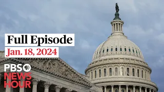 PBS NewsHour full episode, Jan. 18, 2024