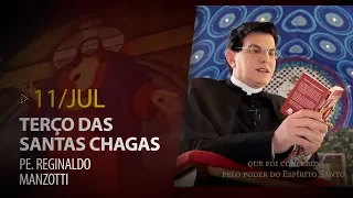 Terço das Santas Chagas | Padre Reginaldo Manzotti | 11 de Julho de 2019