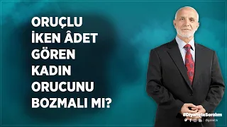 Oruçlu iken adet gören kadın orucunu bozmalı mı? - Zeki Sayar