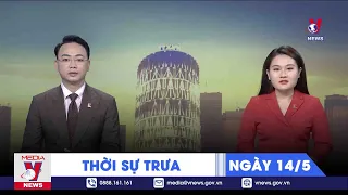 🔴[TRỰC TIẾP] Thời sự 24h cập nhật trưa 14/5 - Tin nóng Thế giới mới nhất – VNEWS