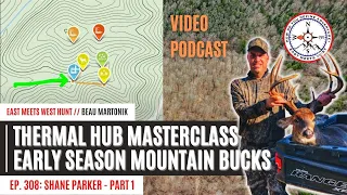 Thermal Hub MASTERCLASS - How to Hunt Early Season - Pt 1 | East Meets West Hunt Podcast - Ep 308