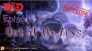 Hardcore Out of the Abyss Episode 1: Dungeons and Dragons