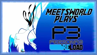 I Live I Persona 3 Reload I MeetsWorld Plays I Ep.8 I