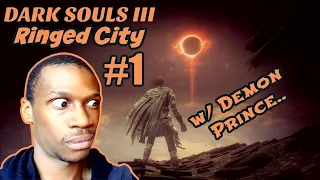 Dark Souls 3 Ringed City First Playthrough Part 1 w/ Demon Prince