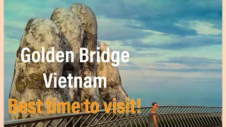 Golden Bridge , Ba Na Hills Vietnam - Best time to visit with no crowds!