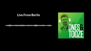 Live From Berlin | Ones and Tooze Ep. 87 | An FP Podcast