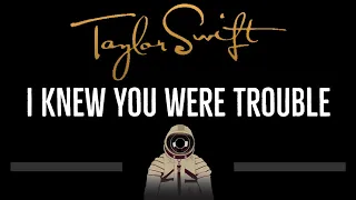 Taylor Swift • I Knew You Were Trouble (CC) 🎤 [Karaoke] [Instrumental Lyrics]