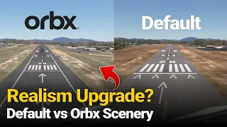 Default vs Orbx Scenery in MSFS: Side by Side Comparison